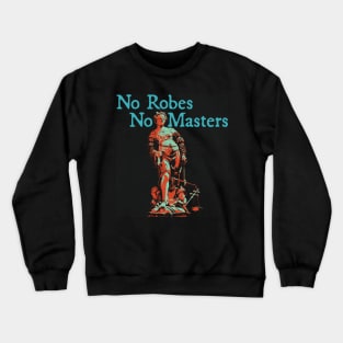 No Robes No Masters - Teal Text Crewneck Sweatshirt